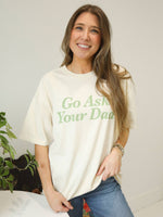 Go Ask Your Dad Tee