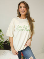 Go Ask Your Dad Tee