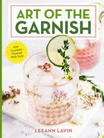 Art Of The Garnish Cocktail Book